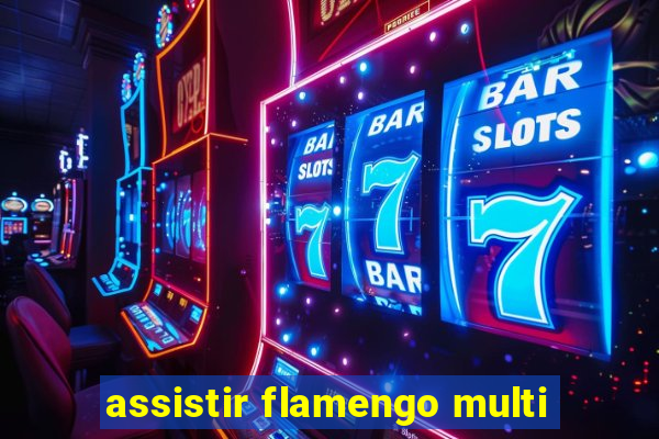 assistir flamengo multi